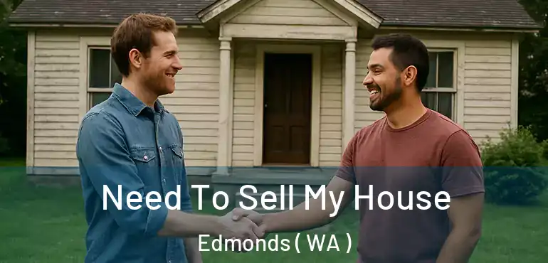  Need To Sell My House Edmonds ( WA )