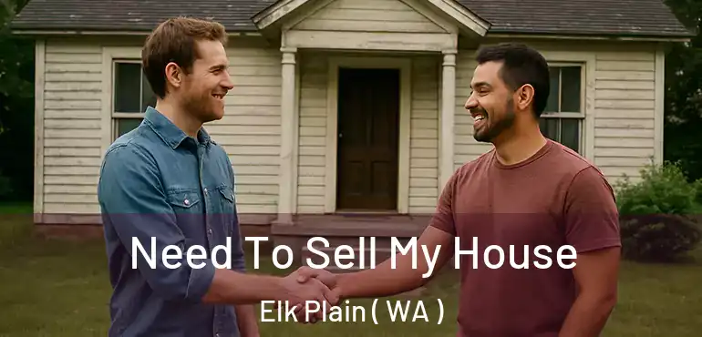  Need To Sell My House Elk Plain ( WA )