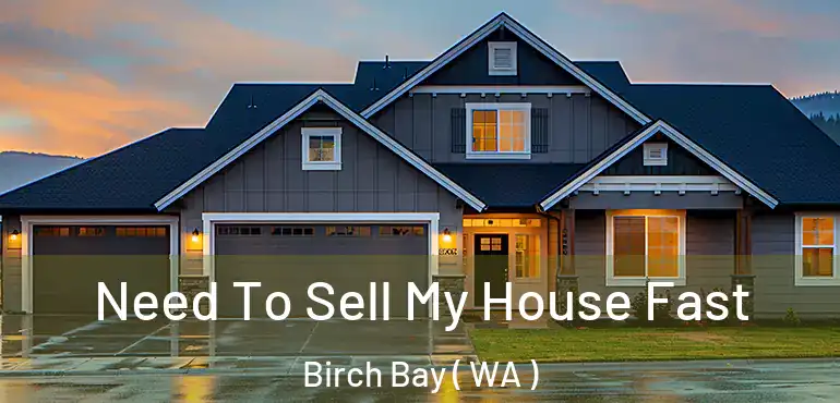  Need To Sell My House Fast Birch Bay ( WA )