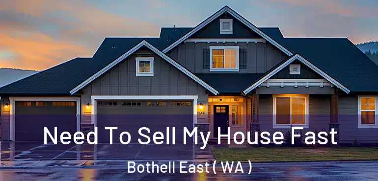  Need To Sell My House Fast Bothell East ( WA )