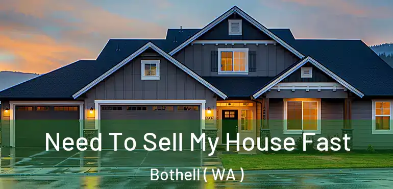 Need To Sell My House Fast Bothell ( WA )