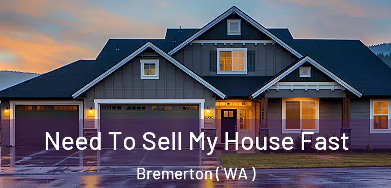  Need To Sell My House Fast Bremerton ( WA )