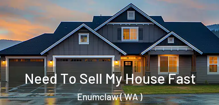  Need To Sell My House Fast Enumclaw ( WA )