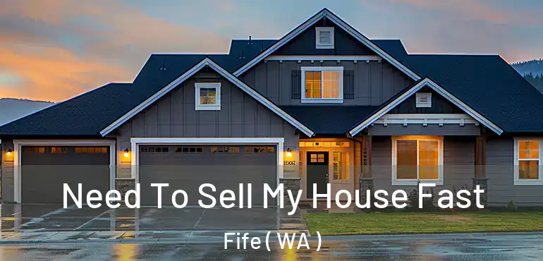  Need To Sell My House Fast Fife ( WA )