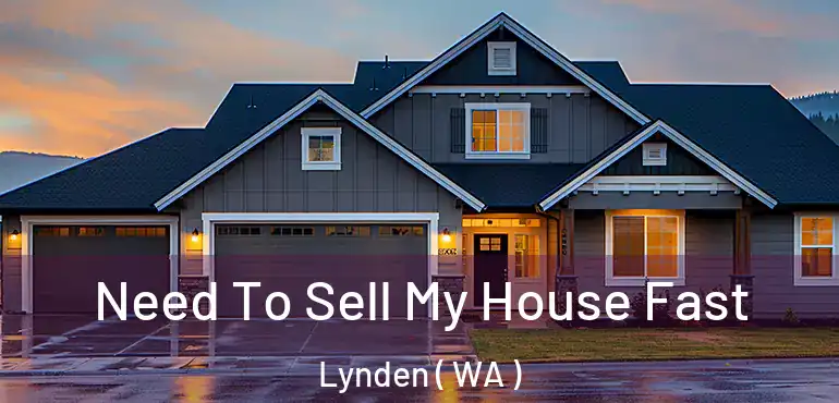  Need To Sell My House Fast Lynden ( WA )