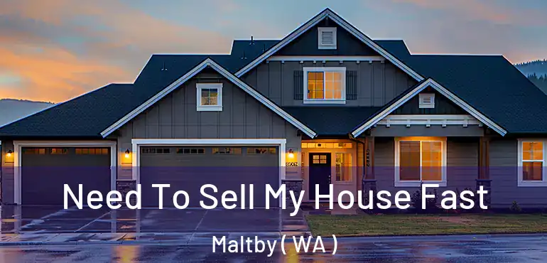  Need To Sell My House Fast Maltby ( WA )
