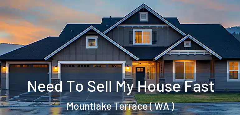  Need To Sell My House Fast Mountlake Terrace ( WA )