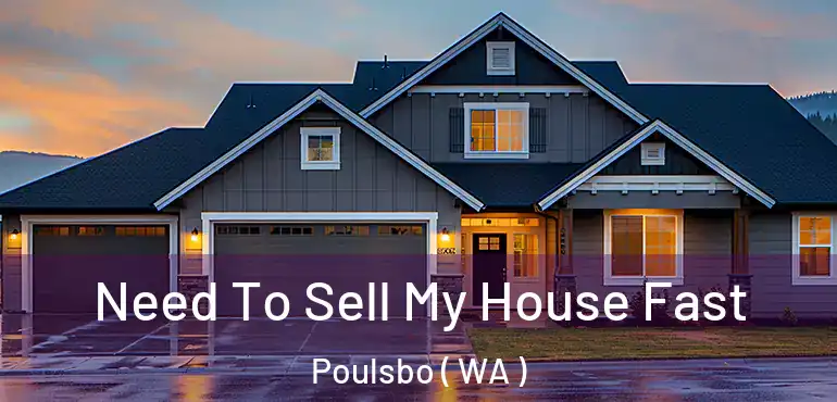  Need To Sell My House Fast Poulsbo ( WA )
