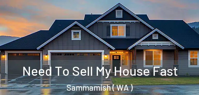  Need To Sell My House Fast Sammamish ( WA )