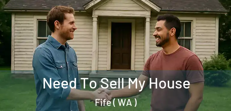  Need To Sell My House Fife ( WA )