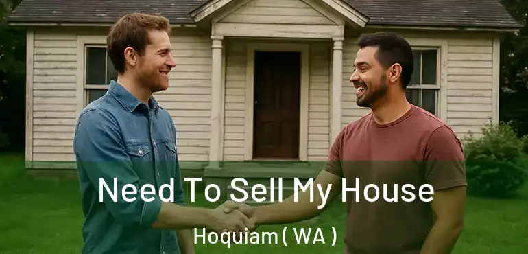  Need To Sell My House Hoquiam ( WA )