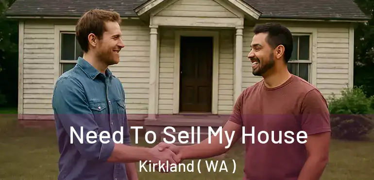  Need To Sell My House Kirkland ( WA )