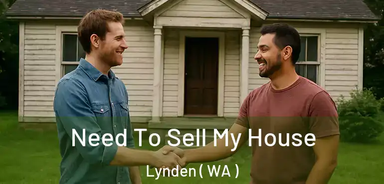  Need To Sell My House Lynden ( WA )