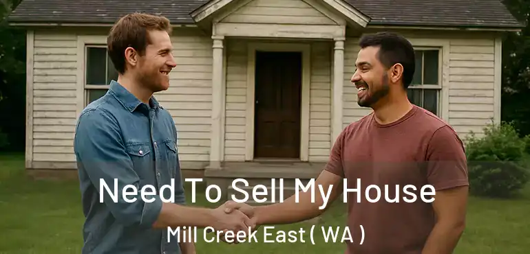  Need To Sell My House Mill Creek East ( WA )