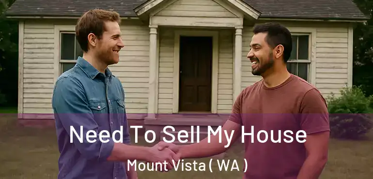  Need To Sell My House Mount Vista ( WA )