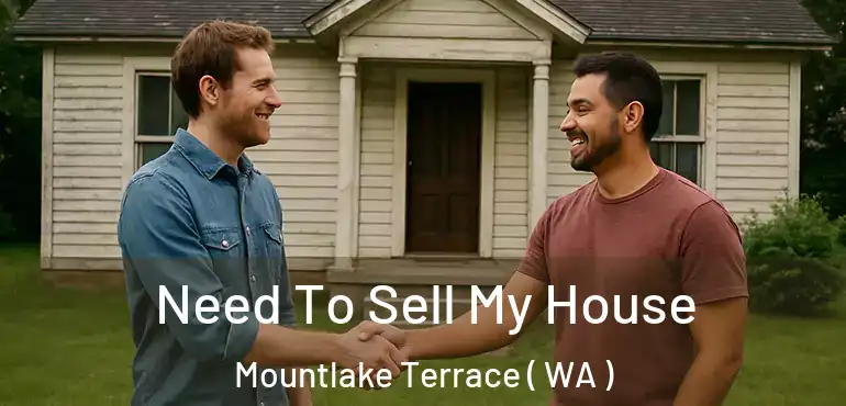  Need To Sell My House Mountlake Terrace ( WA )