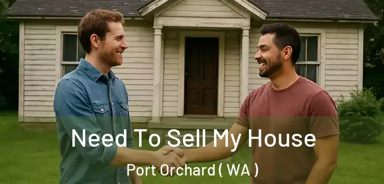  Need To Sell My House Port Orchard ( WA )