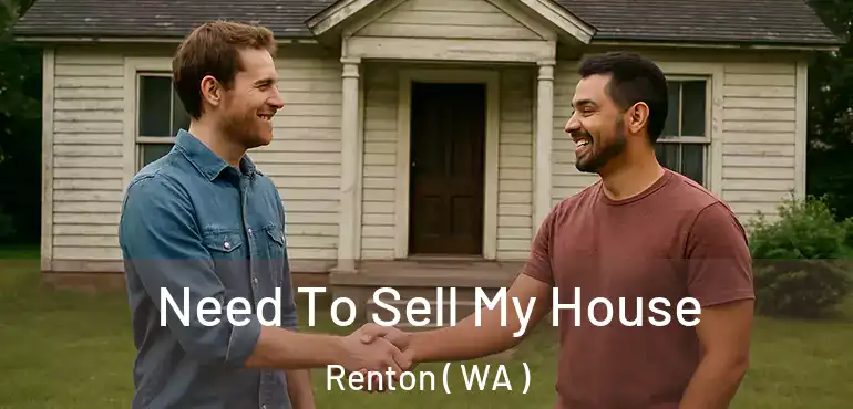  Need To Sell My House Renton ( WA )