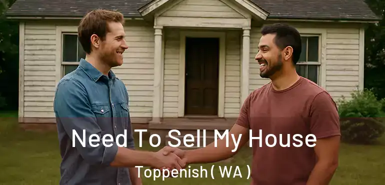  Need To Sell My House Toppenish ( WA )