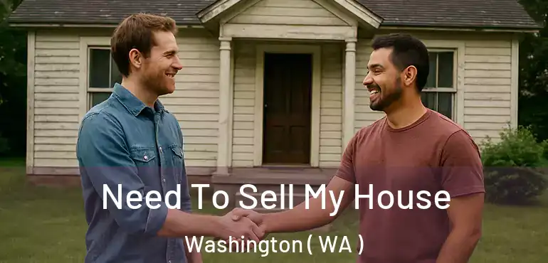  Need To Sell My House Washington ( WA )