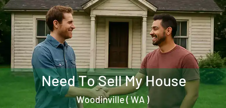 Need To Sell My House Woodinville ( WA )