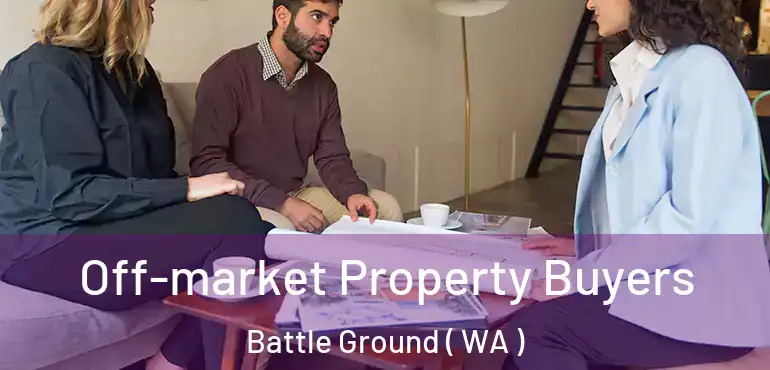  Off-market Property Buyers Battle Ground ( WA )