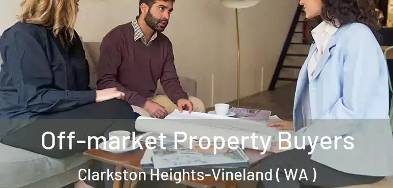  Off-market Property Buyers Clarkston Heights-Vineland ( WA )
