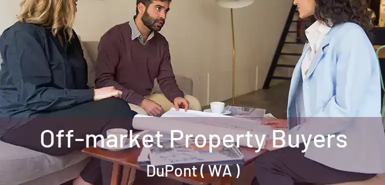  Off-market Property Buyers DuPont ( WA )