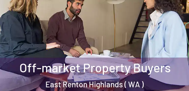  Off-market Property Buyers East Renton Highlands ( WA )