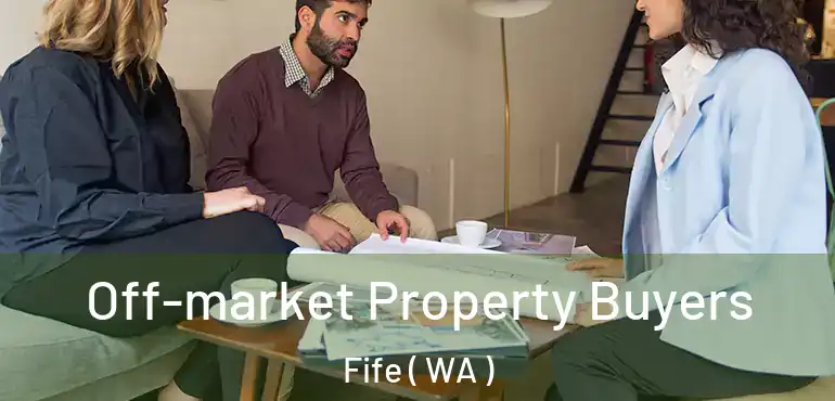  Off-market Property Buyers Fife ( WA )
