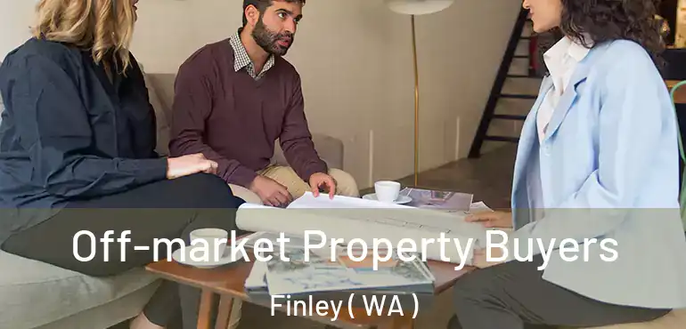 Off-market Property Buyers Finley ( WA )