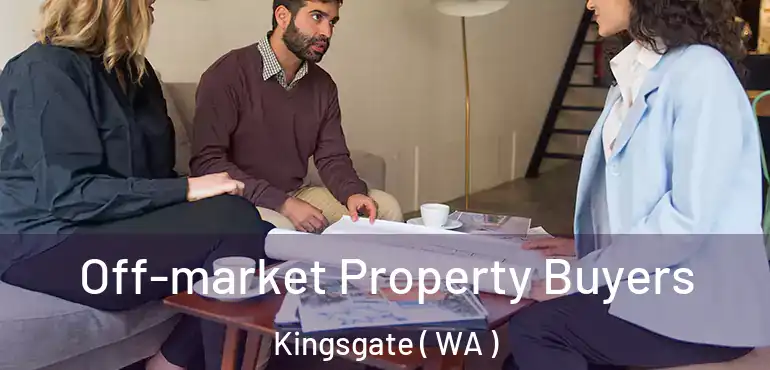  Off-market Property Buyers Kingsgate ( WA )