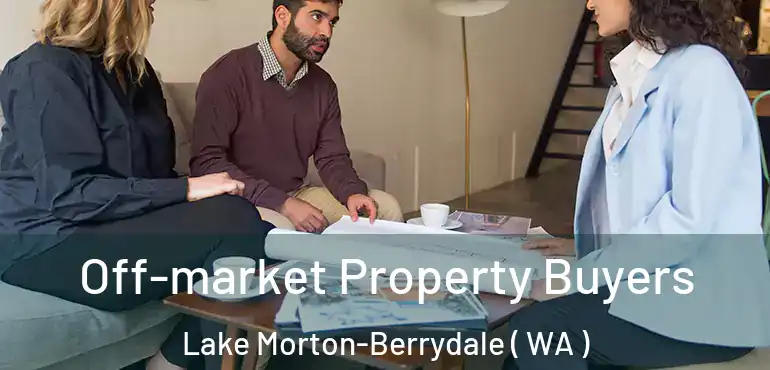  Off-market Property Buyers Lake Morton-Berrydale ( WA )