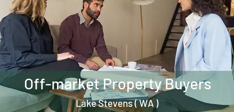  Off-market Property Buyers Lake Stevens ( WA )