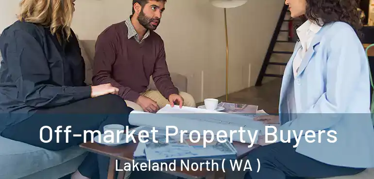  Off-market Property Buyers Lakeland North ( WA )