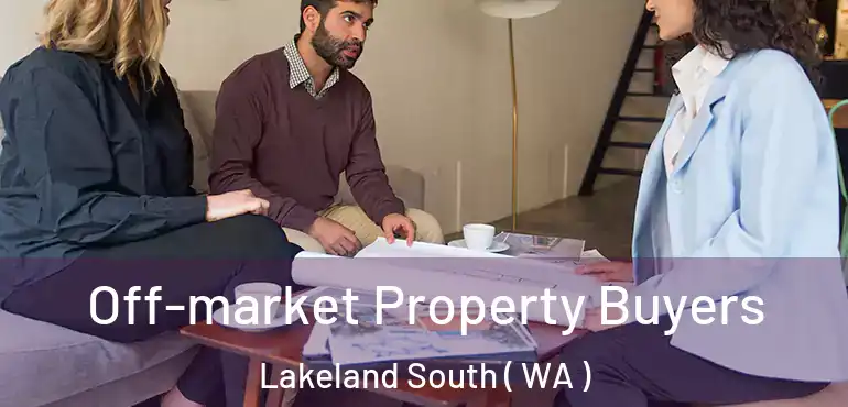  Off-market Property Buyers Lakeland South ( WA )