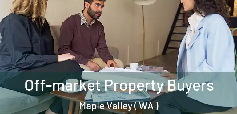  Off-market Property Buyers Maple Valley ( WA )