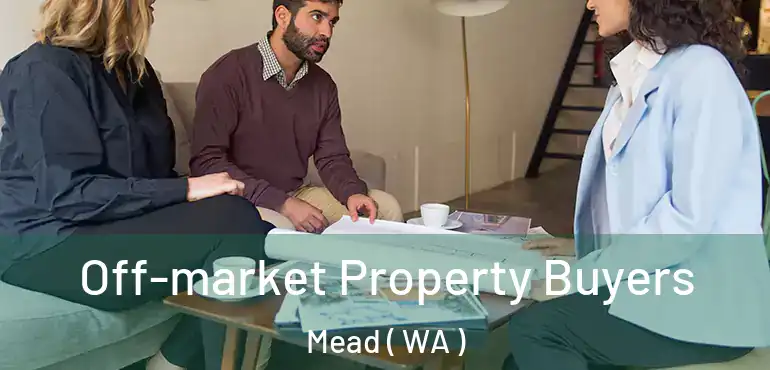  Off-market Property Buyers Mead ( WA )