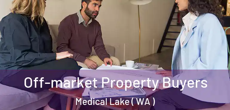  Off-market Property Buyers Medical Lake ( WA )
