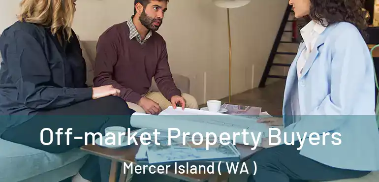  Off-market Property Buyers Mercer Island ( WA )
