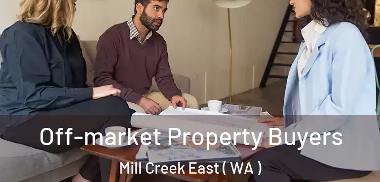  Off-market Property Buyers Mill Creek East ( WA )