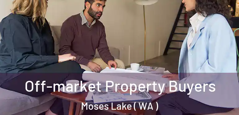  Off-market Property Buyers Moses Lake ( WA )
