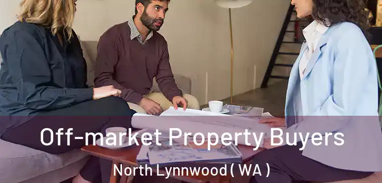  Off-market Property Buyers North Lynnwood ( WA )