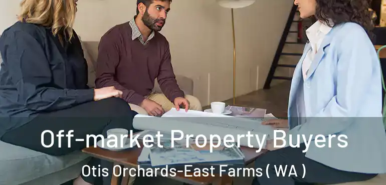  Off-market Property Buyers Otis Orchards-East Farms ( WA )