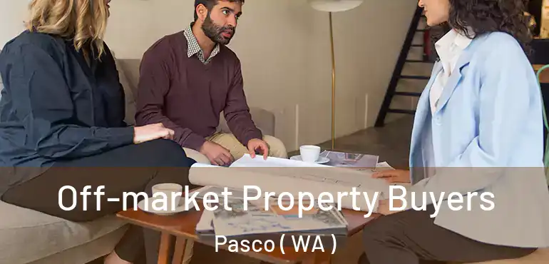  Off-market Property Buyers Pasco ( WA )