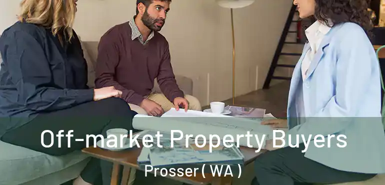  Off-market Property Buyers Prosser ( WA )