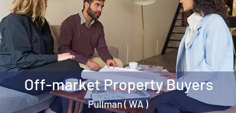  Off-market Property Buyers Pullman ( WA )