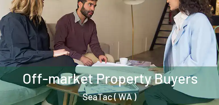  Off-market Property Buyers SeaTac ( WA )