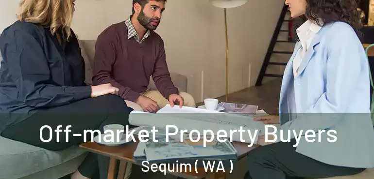  Off-market Property Buyers Sequim ( WA )