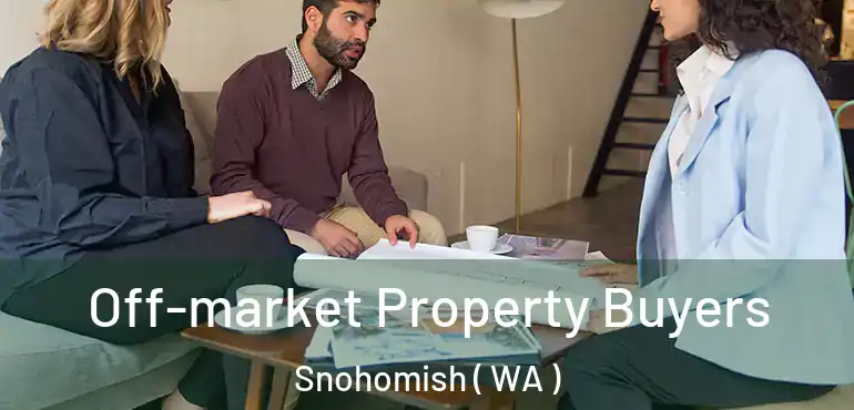  Off-market Property Buyers Snohomish ( WA )